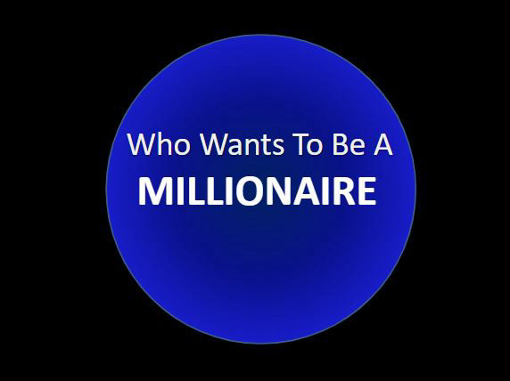 Who wants to be a millionaire